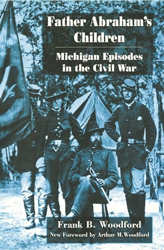 Stock image for Father Abraham's Children: Michigan Episodes in the Civil War (Great Lakes Books Series) for sale by Bookmans