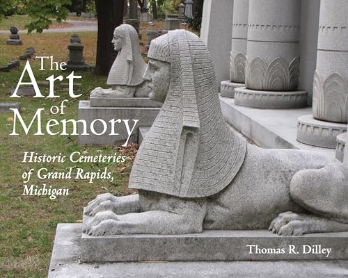 Stock image for Art of Memory: Historic Cemeteries of Grand Rapids, Michigan for sale by Powell's Bookstores Chicago, ABAA