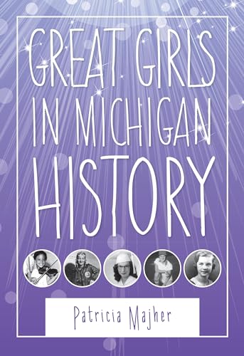 Stock image for Great Girls in Michigan History for sale by Russell Books