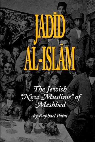 9780814340752: Jadid al-Islam: The Jewish "New Muslims" of Meshhed (Raphael Patai Series in Jewish Folklore and Anthropology): The Jewish "New Muslims" of Meshhed