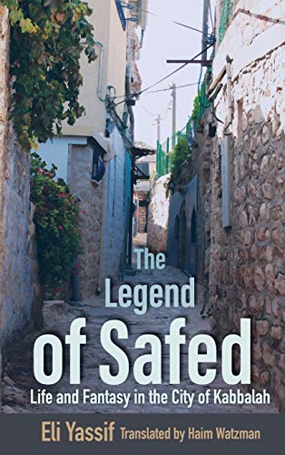 Imagen de archivo de The Legend of Safed Life and Fantasy in the City of Kabbalah Raphael Patai Series in Jewish Folklore and Anthropology a la venta por PBShop.store US