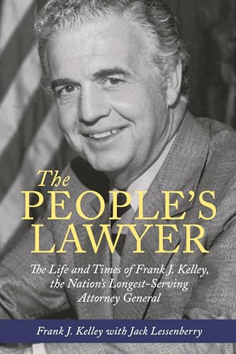 Stock image for The People's Lawyer The Life and Times of Frank J. Kelley, the Nation's Longest-Serving Attorney General for sale by Ann Open Book