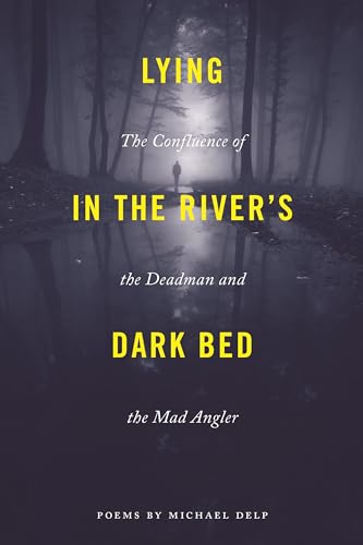 Imagen de archivo de Lying in the River's Dark Bed: The Confluence of the Deadman and the Mad Angler (Made in Michigan Writer Series) a la venta por Books Unplugged