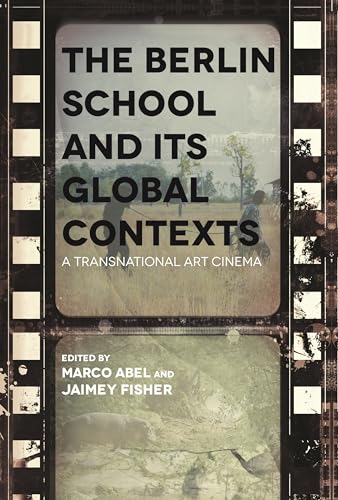 Stock image for The Berlin School and Its Global Contexts: A Transnational Art Cinema (Contemporary Approaches to Film and Media Series) for sale by SecondSale