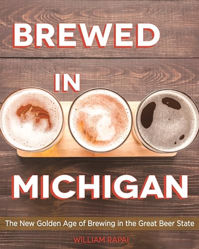 Stock image for Brewed in Michigan: The New Golden Age of Brewing in the Great Beer State (Painted Turtle) for sale by SecondSale