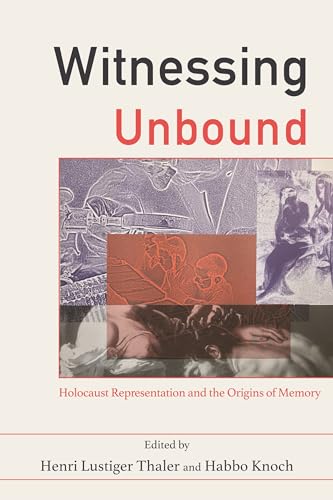 Stock image for Witnessing Unbound Holocaust Representation and the Origins of Memory for sale by Michener & Rutledge Booksellers, Inc.