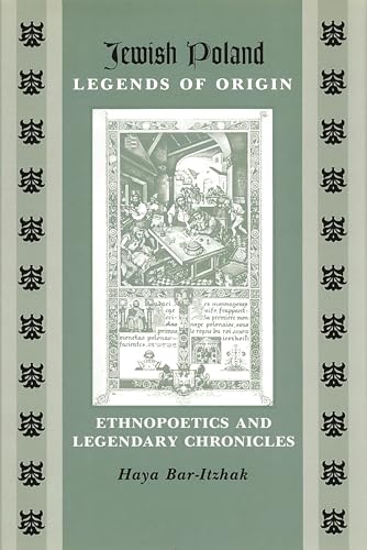 9780814343913: Jewish Poland-Legends of Origin: Ethnopoetics and Legendary Chronicles (Raphael Patai Series in Jewish Folklore and Anthropology)