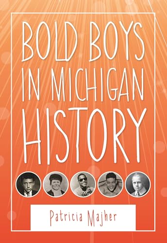 Stock image for Bold Boys in Michigan History for sale by Better World Books