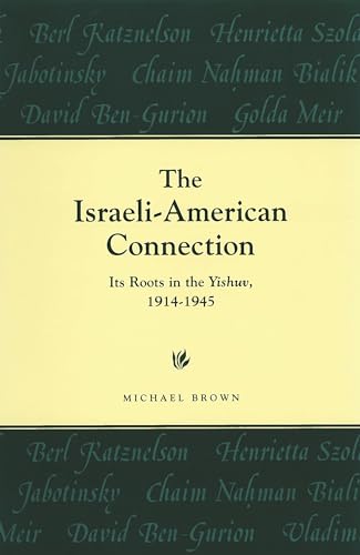 Beispielbild fr The Israeli-American Connection: Its Roots in the Yishuv; 1914-1945 zum Verkauf von Ria Christie Collections