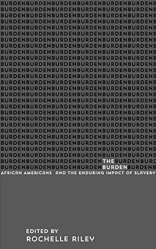 Stock image for The Burden : African Americans and the Enduring Impact of Slavery for sale by Better World Books
