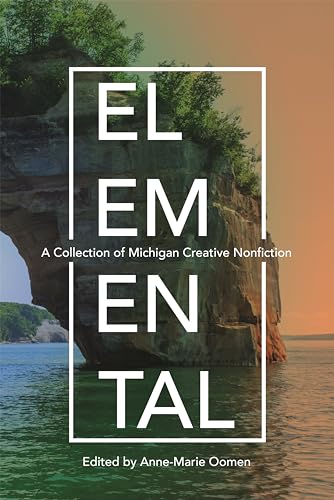 Beispielbild fr Elemental : A Collection of Michigan Creative Nonfiction zum Verkauf von Better World Books
