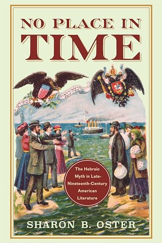 Imagen de archivo de No Place in Time: The Hebraic Myth in Late-Nineteenth-Century American Literature a la venta por SecondSale