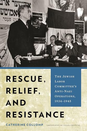 Beispielbild fr Rescue, Relief, and Resistance: The Jewish Labor Committee's Anti-Nazi Operations, 1934?1945 (Title Not in Series) zum Verkauf von Lucky's Textbooks