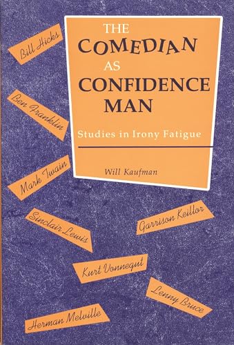 Beispielbild fr The Comedian as Confidence Man: Studies in Irony Fatigue (Humor in Life & Letters) zum Verkauf von GF Books, Inc.