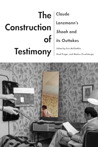 Stock image for The Construction of Testimony: Claude Lanzmann's Shoah and Its Outtakes (Contemporary Approaches to Film and Media Studies) for sale by Lucky's Textbooks