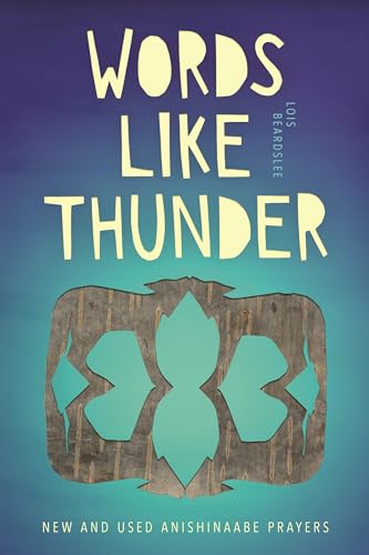 Stock image for Words like Thunder: New and Used Anishinaabe Prayers (Made in Michigan Writers Series) for sale by BookShop4U