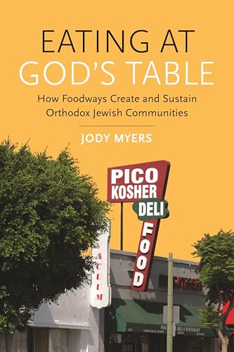 9780814349540: Eating at God's Table: How Foodways Create and Sustain Orthodox Jewish Communities (Raphael Patai Series in Jewish Folklore and Anthropology)