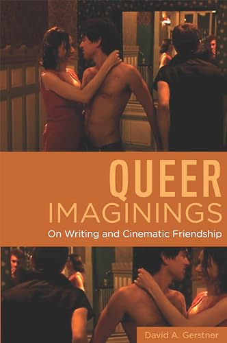 Stock image for Queer Imaginings : On Writing and Cinematic Friendship for sale by GreatBookPrices