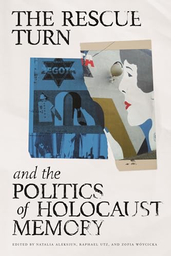 Imagen de archivo de The Rescue Turn and the Politics of Holocaust Memory a la venta por Blackwell's