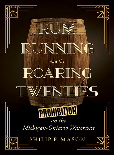 Stock image for Rum Running and the Roaring Twenties : Prohibition on the Michigan-ontario Waterway for sale by GreatBookPrices