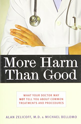 Imagen de archivo de More Harm Than Good : What Your Doctor May Not Tell You about Common Treatments and Procedures a la venta por Better World Books