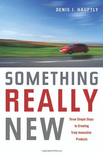 9780814400326: Something Really New: Three Simple Steps to Creating Truly Innovative Products