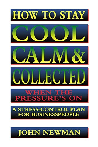 Beispielbild fr How to Stay Cool, Calm and Collected When the Pressure's On zum Verkauf von Better World Books