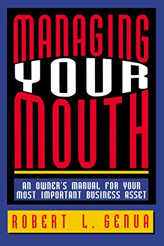 Stock image for Managing Your Mouth: An Owner's Manual for Your Most Important Business Asset for sale by ThriftBooks-Atlanta