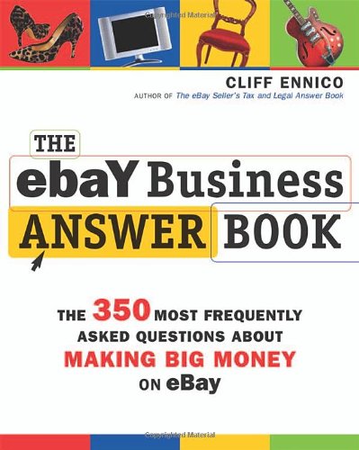 Imagen de archivo de The EBay Business Answer Book : The 350 Most Frequently Asked Questions about Making Big Money on EBay a la venta por Better World Books: West