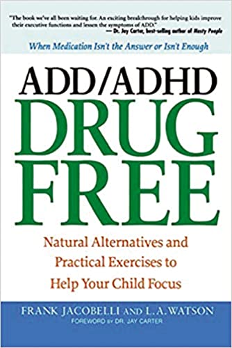Imagen de archivo de ADD/ADHD Drug Free: Natural Alternatives and Practical Exercises to Help Your Child Focus a la venta por Wonder Book