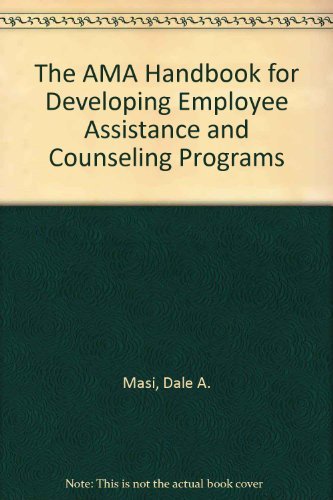 Stock image for The Ama Handbook for Developing Employee Assistance and Counseling Programs for sale by Mispah books