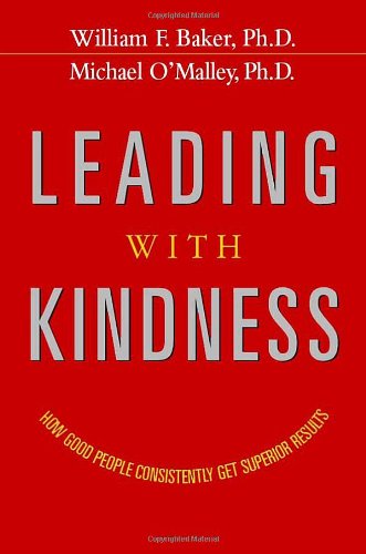 Stock image for Leading with Kindness: How Good People Consistently Get Superior Results for sale by SecondSale
