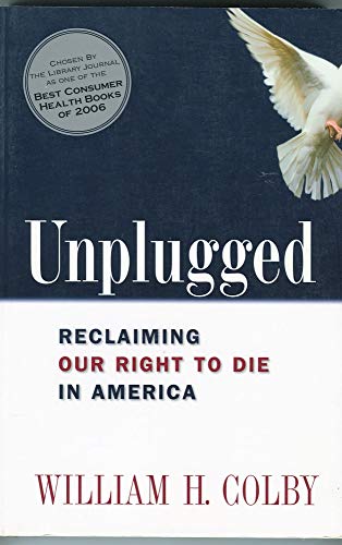 Beispielbild fr Unplugged : Reclaiming Our Right to Die in America zum Verkauf von Better World Books