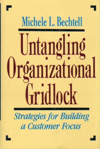 Beispielbild fr Untangling Organizational Gridlock: Strategies for Building a Customer Focus zum Verkauf von Anybook.com