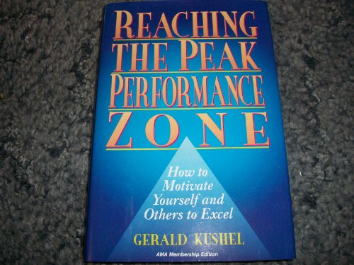 9780814402221: Reaching the Peak Performance Zone: How to Motivate Yourself and Others to Excel