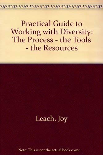 Stock image for A Practical Guide to Working with Diversity: The Process -- The Tools -- The Resources for sale by SecondSale