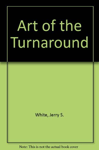 Imagen de archivo de The Art of the Turnaround : How to Rescue Your Troubled Business from Creditors, Predators, and Competitors a la venta por Better World Books