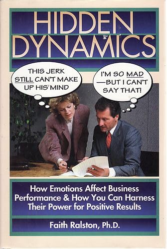 Hidden Dynamics: How Emotions Affect Business Performance & How You Can Harness Their Power for P...