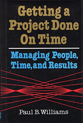 Beispielbild fr Getting a Project Done on Time: Managing People, Time, and Results zum Verkauf von Wonder Book