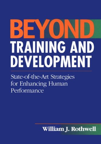 Imagen de archivo de Beyond Training and Development: State-of-the-Art Strategies for Enhancing Human Performance a la venta por Books From California