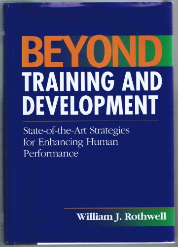 Stock image for Beyond Training and Development : State-of-the-Art Strategies for Enhancing Human Peformance for sale by Better World Books