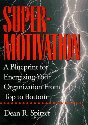 9780814402863: SuperMotivation: A Blueprint for Energising Your Organisation from Top to Bottom