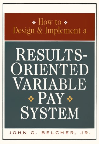 Beispielbild fr How to Design Implement a Results-Oriented Variable Pay System zum Verkauf von Zoom Books Company