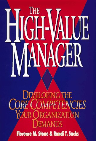 Imagen de archivo de The High Value Manager : Developing the Core Competencies Your Organization Demands a la venta por Better World Books