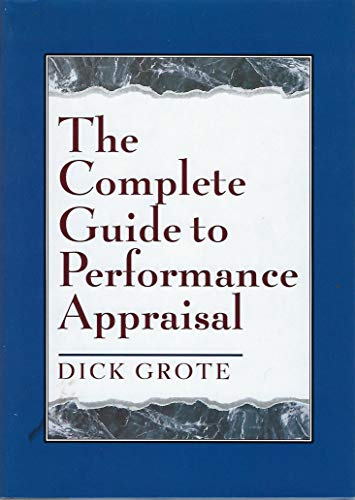 The Complete Guide to Performance Appraisal: Dick Grote