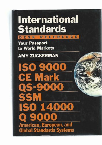 9780814403167: International Standards Desk Reference: Your Passport to World Markets : Iso 9000, Ce Mark, Qs-9000, Ssm, Iso 14000, Q 9000, American, European, and Global Standards Systems