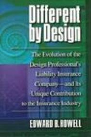 Stock image for Different by Design: The Evolution of the Design Professional's Liability Insurance Company -- And Its Unique Contribution to the Insurance for sale by ThriftBooks-Atlanta