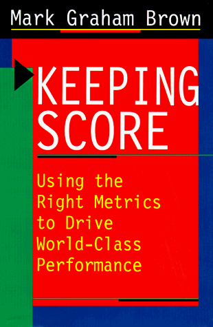 Beispielbild fr Keeping Score: Using the Right Metrics to Drive World-Class Performance zum Verkauf von Wonder Book