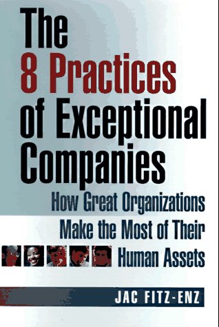 Beispielbild fr The 8 Practices of Exceptional Companies : How Great Organizations Make the Most of Their Human Assets zum Verkauf von Better World Books