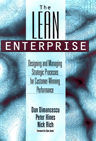 The Lean Enterprise: Designing and Managing Strategic Processes for Customer-Winning Performance (9780814403655) by Dimancescu, Dan; Hines, Peter; Rich, Nick